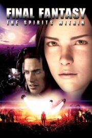 Final Fantasy: The Spirits Within Final Fantasy: The Spirits Within